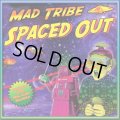 Mad Tribe / Spaced Out