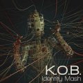 K.O.B.  / Identity Mash