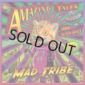 Mad Tribe / Amazing Tales From Outer Space