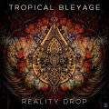 Tropical Bleyage / Reality Drop