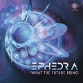 Ephedra / What The Future Brings