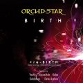 Orchid Star / Birth + Re-Birth