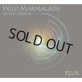 Wild Marmalade / Flux