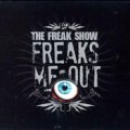 THE FREAK SHOW / FREAKS ME OUT
