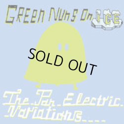 画像1: Green Nuns On Ice / The Pan Electric Variations