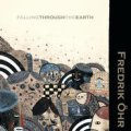 Fredrik Ohr / Falling Through The Earth