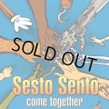 Sesto Sento / Come Together