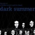 Dark Summer / The Tale Of A Broken Switch And The Lizard