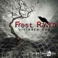 FROST RAVEN / ULTIMATE END