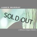 James Murray / Where Edges Meet