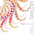 PAUL TAYLOR / HIGH LIFE