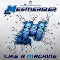 Mesmerizer / Like A Machine