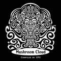 V.A / Mushroom Cloud Compiled By CPC