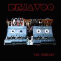 DEJAVOO / DEJAVOO REMIXES ALBUM
