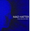 MAD HATTER / ONE MIND ONE VISION