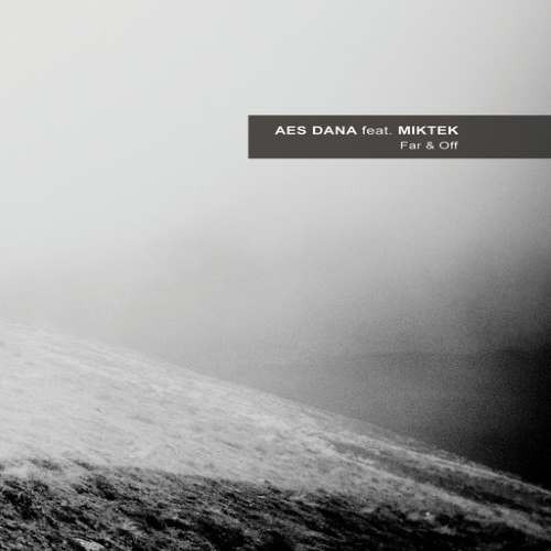 Aes Dana Feat. Miktek / Far and Off