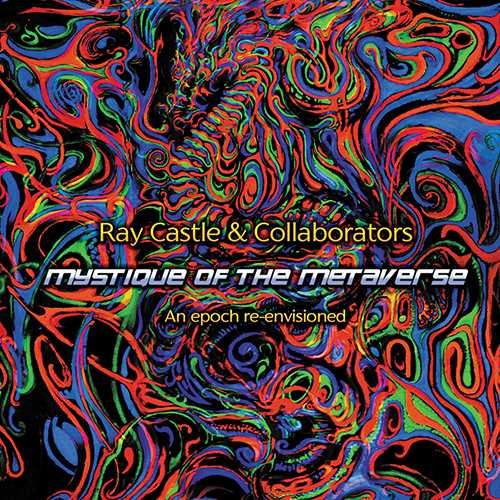 ゴア サイケデリックトランス Ray Castle Collaborators Mystique Of The Metaverse